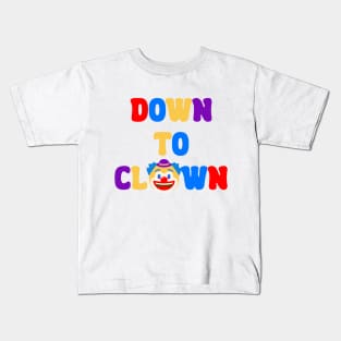 Down to Clown Kids T-Shirt